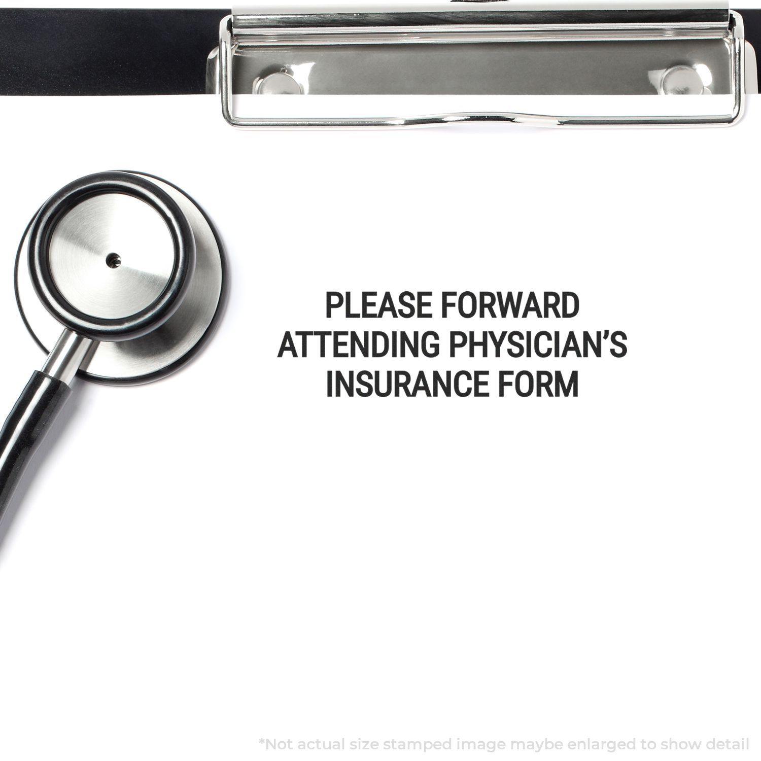 Slim Pre-Inked Please Forward Attending Physicians Stamp on a white paper with a stethoscope and a clipboard in the background.