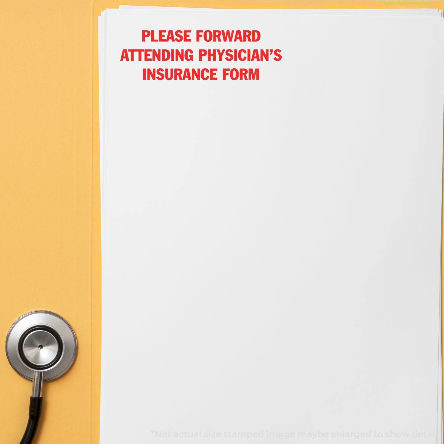 A stack of papers stamped with PLEASE FORWARD ATTENDING PHYSICIAN'S INSURANCE FORM in red, next to a stethoscope.