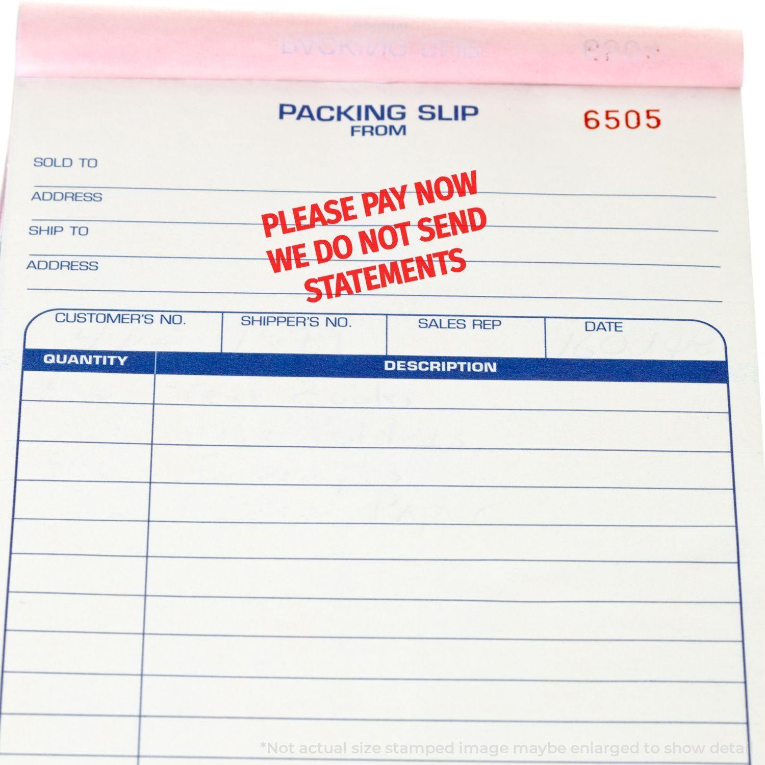 Packing slip with Large Please Pay Now No Statements will be Sent Rubber Stamp in red ink, emphasizing immediate payment required.