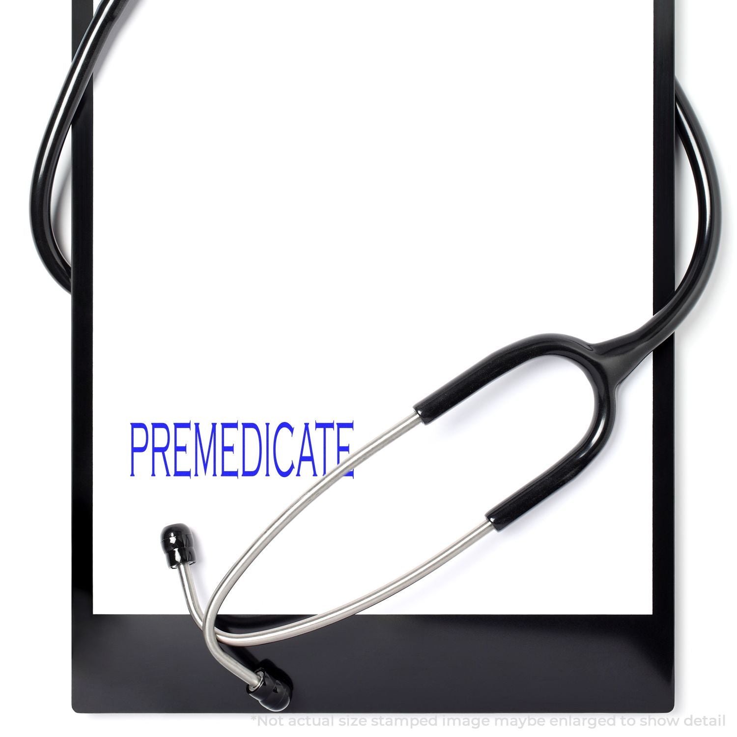 Self Inking Premedicate Stamp used on a clipboard with a stethoscope, showing the word PREMEDICATE stamped in blue ink.