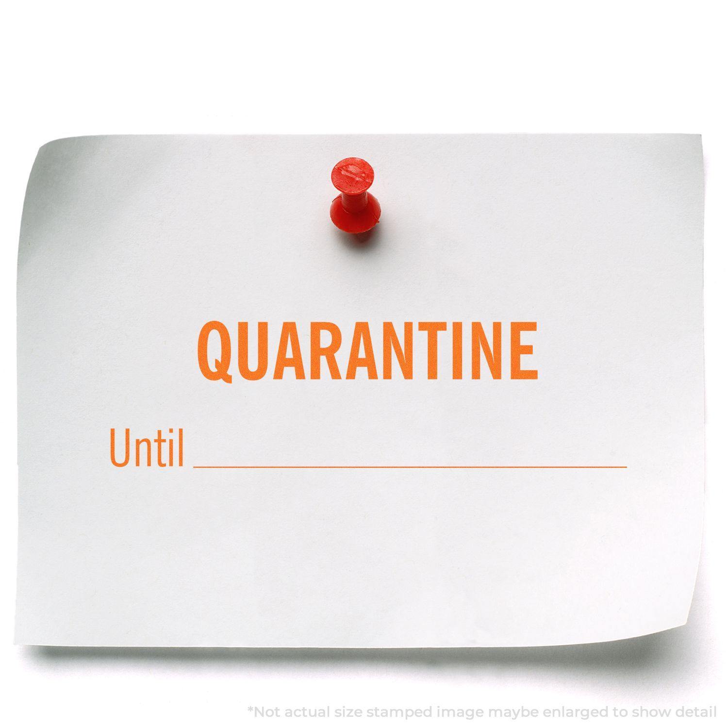 A white paper with QUARANTINE Until stamped in orange using the Large Pre-Inked Quarantine Until Stamp, pinned with a red pushpin.