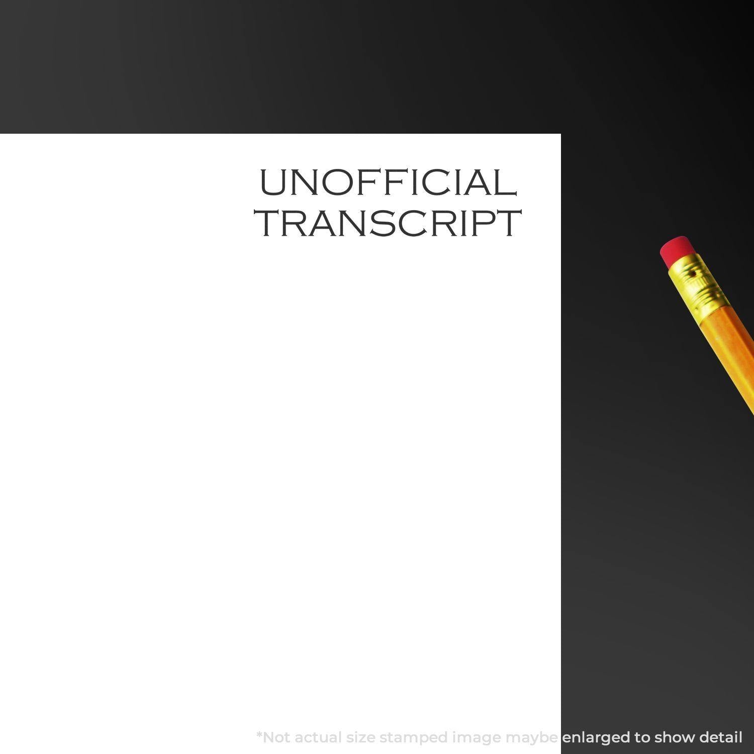 Slim Pre-Inked Unofficial Transcript Stamp used on a white paper with a pencil beside it, text reads UNOFFICIAL TRANSCRIPT .