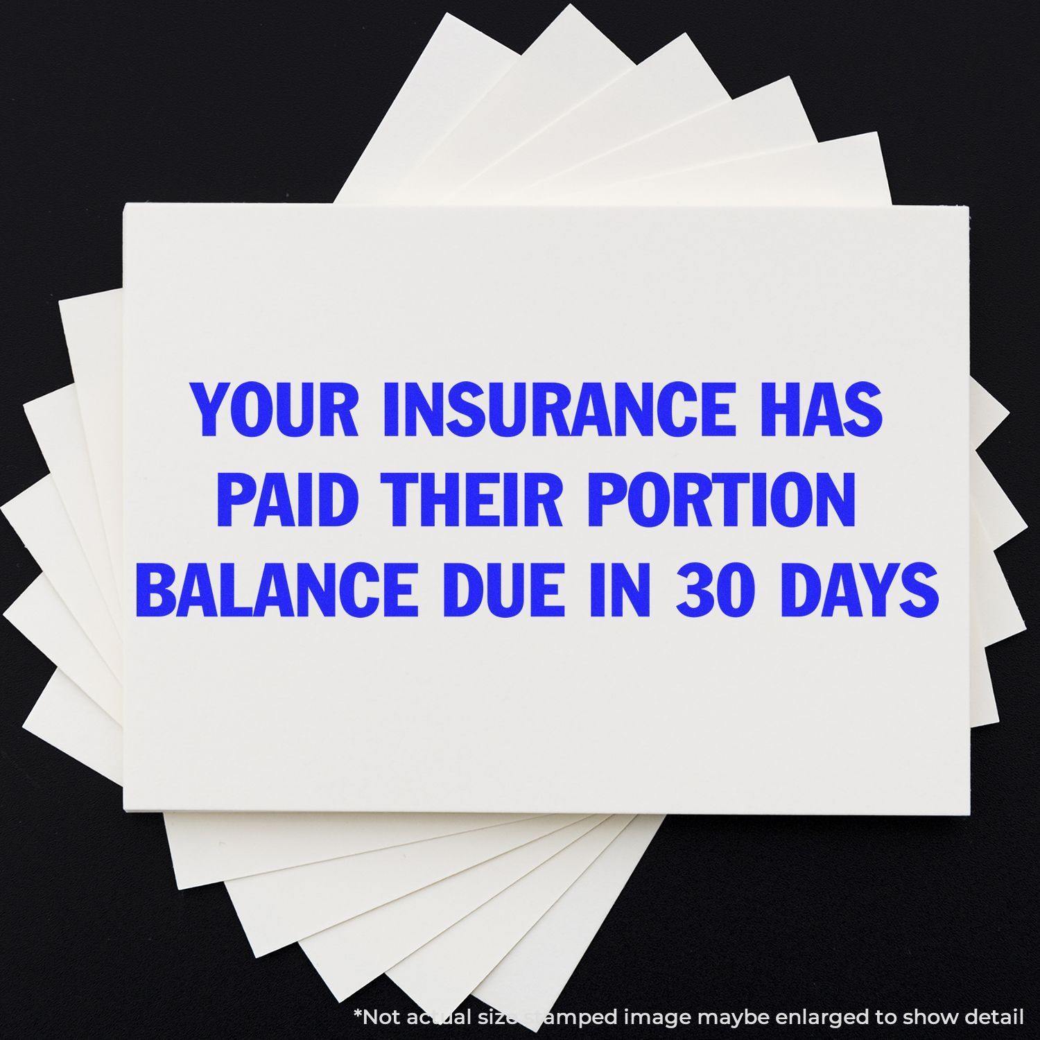 Large Self Inking Your Insurance has Paid their Portion Stamp imprint on white paper, stating Your Insurance Has Paid Their Portion Balance Due in 30 Days .